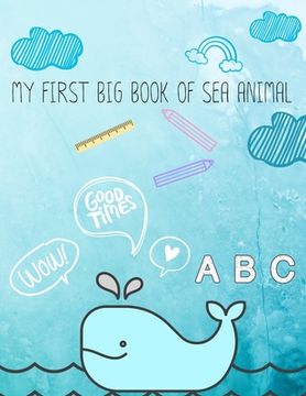 portada My first big book of sea animal: A perfect sea animal activity book for kids ages 4-8 -(A-Z ) Handwriting & Number Tracing & The maze game & Coloring (en Inglés)