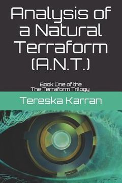 portada Analysis of a Natural Terraform (A.N.T.): The Terraform Trilogy Book One (in English)