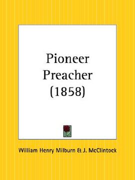portada the pioneer preacher or rifle, axe and saddle bags (in English)