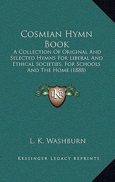 portada cosmian hymn book: a collection of original and selected hymns for liberal and ethical societies, for schools and the home (1888) (en Inglés)