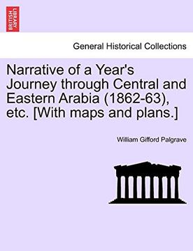 portada Narrative of a Year's Journey Through Central and Eastern Arabia (1862-63), Etc. [With Maps and Plans. ] Vol. I 