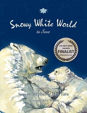 portada Snowy White World to Save (USA Book Awards-Environmental Book of the Year) (in English)