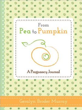 portada from pea to pumpkin: a pregnancy journal (en Inglés)