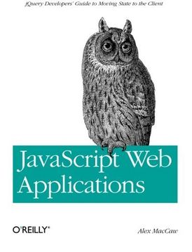 portada Javascript web Applications: Jquery Developers' Guide to Moving State to the Client (in English)