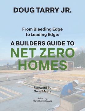 portada From Bleeding Edge to Leading Edge: A Builders Guide to Net Zero Homes (en Inglés)