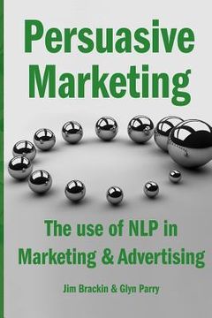 portada Persuasive Marketing: The use of NLP in Marketing & Advertising