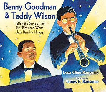 portada Benny Goodman & Teddy Wilson: Taking the Stage as the First Black-And-White Jazz Band in History (en Inglés)