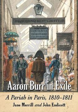 portada Aaron Burr in Exile: A Pariah in Paris, 1810-1811 (en Inglés)