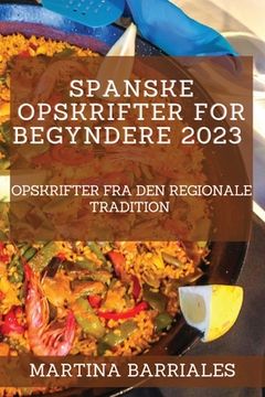 portada Spanske opskrifter for begyndere 2023: Opskrifter fra den regionale tradition (en Danés)