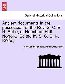 portada ancient documents in the possession of the rev. s. c. e. n. rolfe, at heacham hall norfolk. [edited by s. c. e. n. rolfe.]