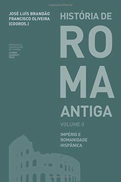 portada História de Roma Antiga Volume ii: Império e Romanidade Hispânica (Ensino) (en Portugués)