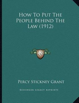 portada how to put the people behind the law (1912) (en Inglés)