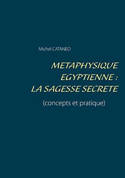 portada Métaphysique Egyptienne: La Sagesse Secrète: (Concepts et Pratique) (Books on Demand) (in French)
