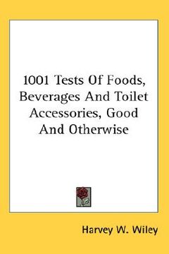 portada 1001 tests of foods, beverages and toilet accessories, good and otherwise (en Inglés)