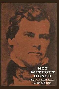 portada Not Without Honor: The Life of John h. Reagan (Texas History Paperbacks Series: No. 10) (en Inglés)