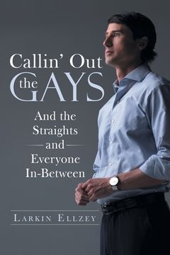 portada Callin' Out the Gays: And the Straights and Everyone In-Between (en Inglés)