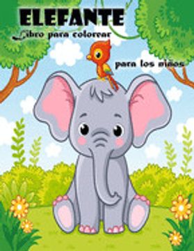 Libro Libro Para Colorear de Elefantes Para Niños de 3 a 6 Años: Lindo Libro  Para Colorear de Elefantes De Jessa Joy - Buscalibre