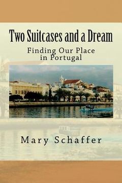 portada Two Suitcases and a Dream: Finding Our Place in Portugal (in English)