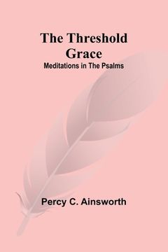 portada The Threshold Grace: Meditations in the Psalms (in English)