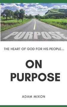 portada On Purpose: The Heart of God for His People (en Inglés)