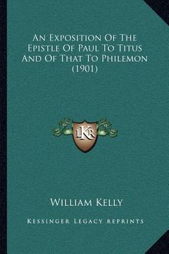 portada an exposition of the epistle of paul to titus and of that to philemon (1901) (en Inglés)