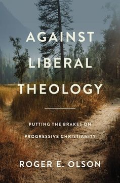 portada Against Liberal Theology: Putting the Brakes on Progressive Christianity (en Inglés)