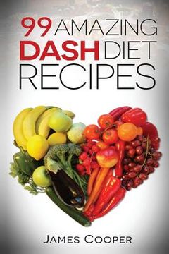 portada Dash diet: 99 Amazing Dash diet recipes: Discover the benefits of the Dash diet (en Inglés)