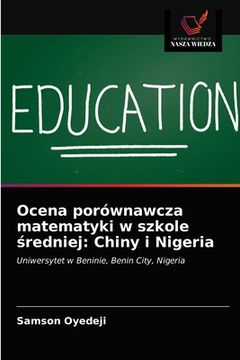 portada Ocena porównawcza matematyki w szkole średniej: Chiny i Nigeria (in Polaco)