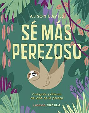 portada Sé más Perezoso: Cuélgate y Disfruta el Arte de la Pereza (Hobbies) (in Spanish)