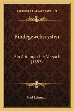 portada Bindegewebscysten: Ein Atiologischer Versuch (1897) (in German)