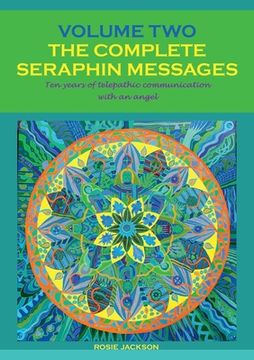 portada The Complete Seraphin Messages, Volume 2: Ten years of telepathic communication with an angel (en Inglés)