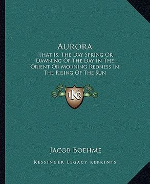 portada aurora: that is, the day spring or dawning of the day in the orient or morning redness in the rising of the sun
