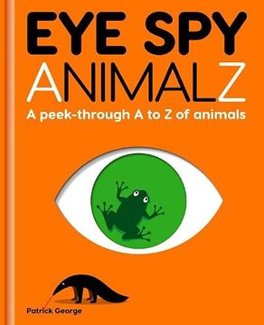 portada Eye spy Animalz: A Peek-Through a to z of Animals (en Inglés)