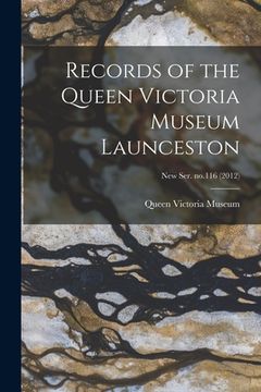 portada Records of the Queen Victoria Museum Launceston; new ser. no.116 (2012) (en Inglés)