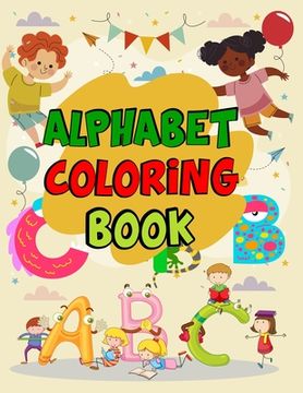 portada Alphabet Coloring Book: Alphabet Coloring Book, Color Alphabet Book. Total Pages 180 - Coloring pages 100 - Size 8.5" x 11" In Cover. (en Inglés)