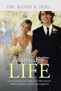 portada Married for Life: Overcoming the Trials and Tribulations that a Lifetime can bring together