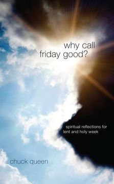 portada why call friday good?: spiritual reflections for lent and holy week