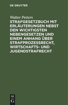 portada Strafgesetzbuch mit Erläuterungen Nebst den Wichtigsten Nebengesetzen und Einem Anhang Über Strafprozessrecht, Wirtschafts- und Jugendstrafrecht (in German)