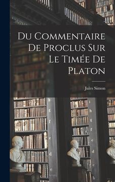 portada Du Commentaire De Proclus Sur Le Timée De Platon (en Francés)