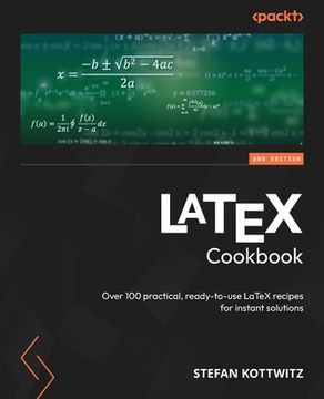 portada LaTeX Cookbook - Second Edition: Over 100 practical, ready-to-use LaTeX recipes for instant solutions (in English)