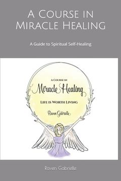 portada A Course in Miracle Healing: A Guide to Spiritual Self-Healing (en Inglés)