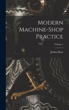 portada Modern Machine-shop Practice; Volume 1 (en Inglés)