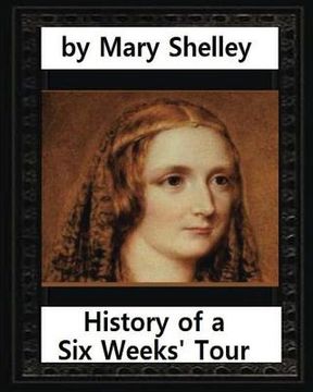 portada History of a Six Weeks' Tour (1817), by Mary Wollstonecraft Shelley (novel): Thomas Hookham (ca.1739-1819) was a bookseller and publisher in London in (en Inglés)