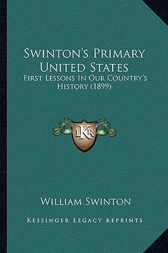 portada swinton's primary united states: first lessons in our country's history (1899) (en Inglés)