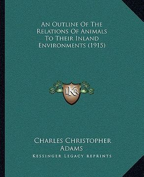 portada an outline of the relations of animals to their inland environments (1915)