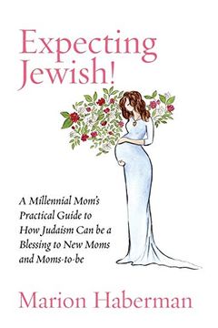 portada Expecting Jewish! A Millennial Mom'S Practical Guide to how Judaism can be a Blessing to new Moms and Moms-To-Be (en Inglés)