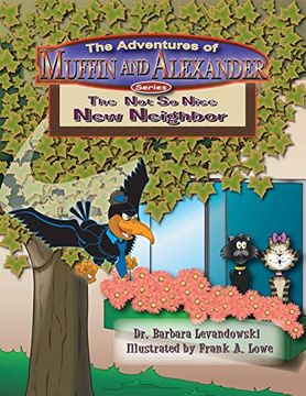 portada The Adventures of Muffin and Alexander Series: The not so Nice new Neighbor (en Inglés)