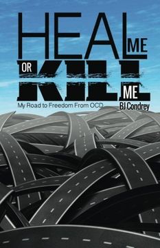 portada Heal Me or Kill Me: My Road to Freedom From OCD (en Inglés)