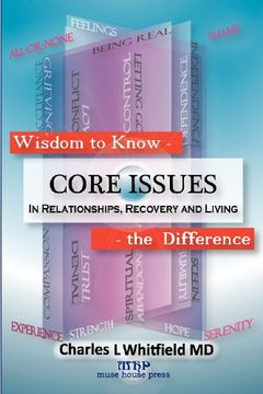 portada Wisdom to Know the Difference: Core Issues in Relationships, Recovery and Living (en Inglés)