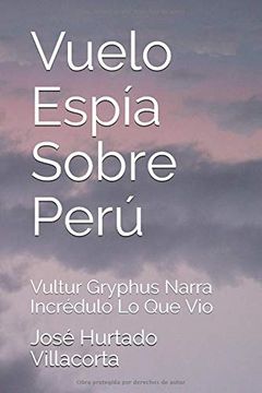 portada Vuelo Espía Sobre Perú: Vultur Gryphus Narra Incrédulo lo que vio